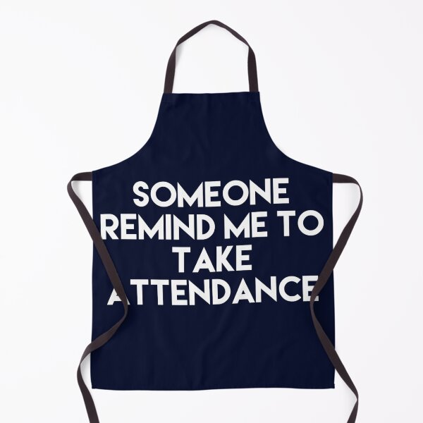 Item preview, Copy of Someone Remind Me To Take Attendance designed and sold by blueprint198686.