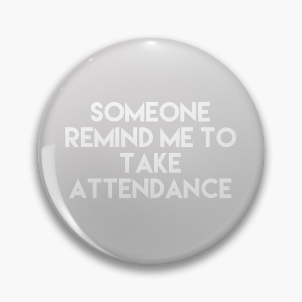 Item preview, Copy of Copy of Someone Remind Me To Take Attendance designed and sold by blueprint198686.