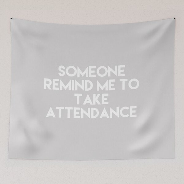 Item preview, Copy of Copy of Someone Remind Me To Take Attendance designed and sold by blueprint198686.