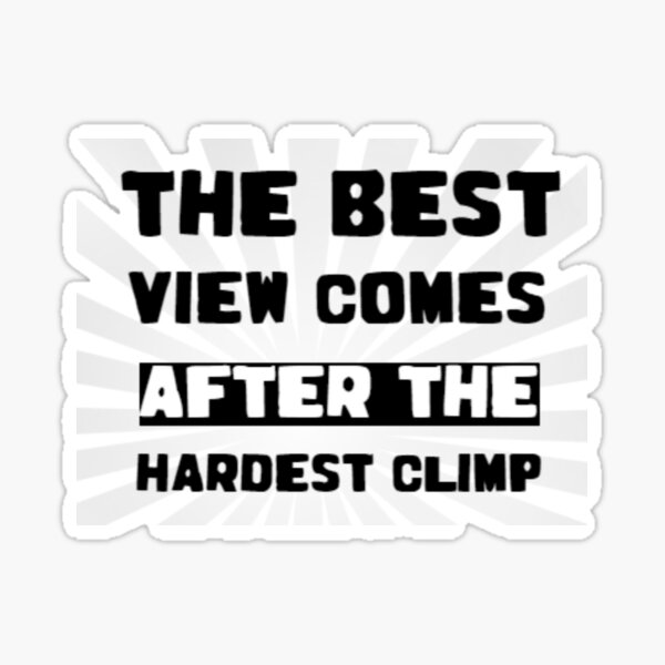 Item preview, The Best View Comes After The Hardest Climp designed and sold by momenta.