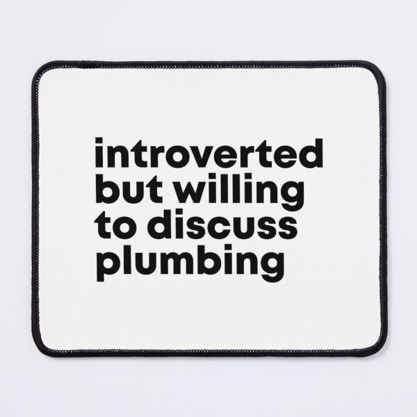 Item preview, Introverted but willing to discuss Plumbing designed and sold by INVNCBLSTORE.