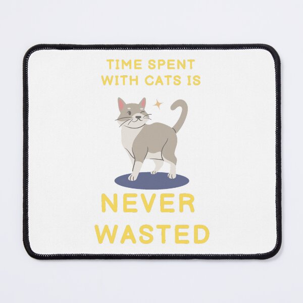 Item preview, Time Spent With Cats Is NEVER WASTED designed and sold by MythicModern.