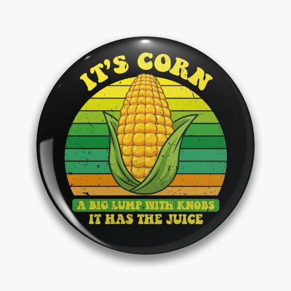 Item preview, It’s Corn A Big Lump With Knobs It Has The Juice Its Corn designed and sold by Tatus Brinal.