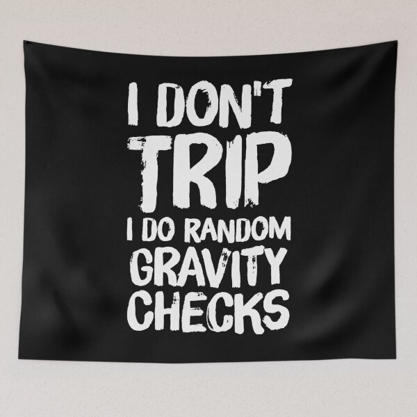Item preview, i don't trip I do random gravity checks designed and sold by Captain Mood.