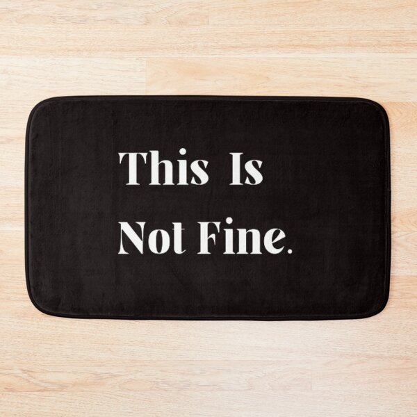 Item preview, This is Not Fine. funny quote designed and sold by doodelsart.