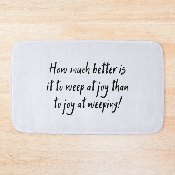 Item preview, How much better is it to weep at joy than to joy at weeping! Shakespeare Quote Theatre designed and sold by violet-hope.