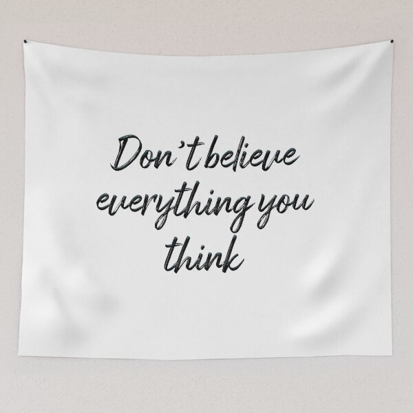 Item preview, Don’t Believe Everything You Think designed and sold by lunacarter.