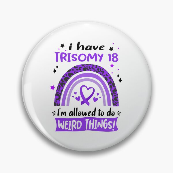 Item preview, Trisomy 18 Awareness - I have Trisomy 18 i am allowed to do Weird Things! designed and sold by KirstybShop.