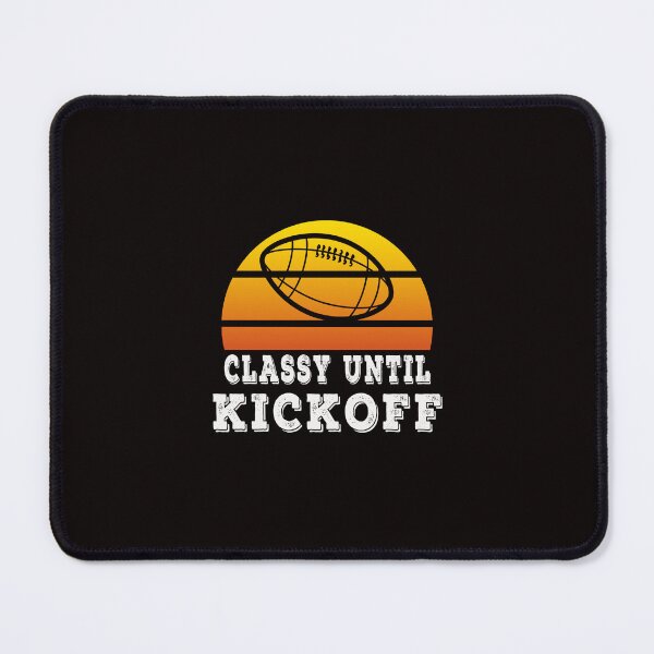 Item preview, Classy Until Kickoff designed and sold by majeed10.