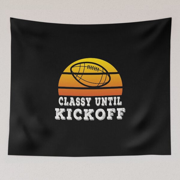 Item preview, Classy Until Kickoff designed and sold by majeed10.