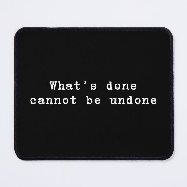Item preview, Lady Macbeth Shakespeare Quote What’s done cannot be undone. designed and sold by violet-hope.
