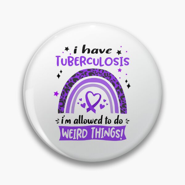 Item preview, Tuberculosis Awareness - I have Tuberculosis i am allowed to do Weird Things! designed and sold by KirstybShop.