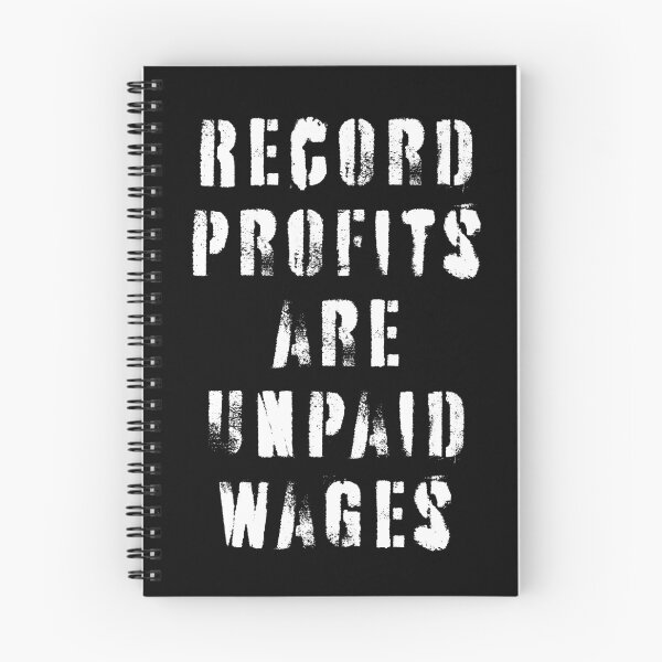 Item preview, Record Profits Are Unpaid Wages designed and sold by Texterns.