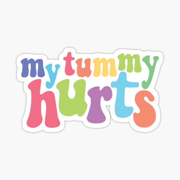 my-tummy-hurts-sticker-for-sale-by-caseytillisch-redbubble