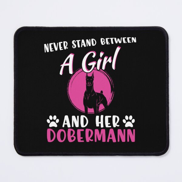 Item preview, Never stand between a girl and her Dobermann. designed and sold by FallInLoveCo.