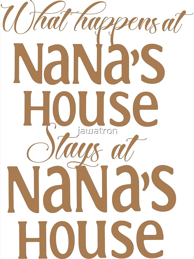 "Nana's House" Poster for Sale by jawatron Redbubble