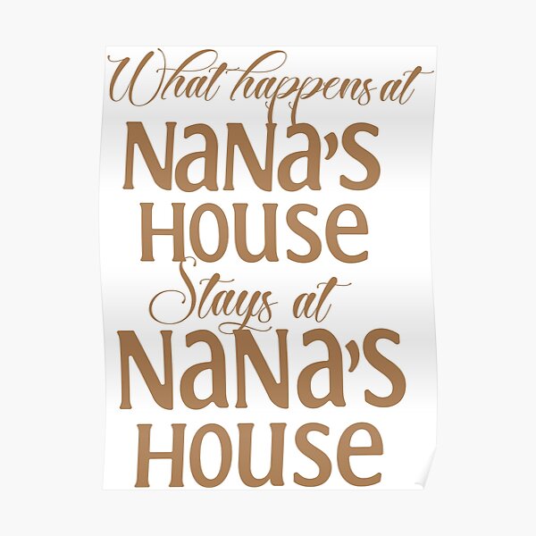 "Nana's House" Poster for Sale by jawatron Redbubble