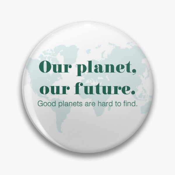 Item preview, Our planet, our future. Good planets are hard to find. designed and sold by eunangst.
