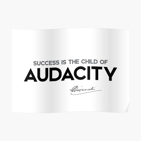 audacity - benjamin disraeli Poster