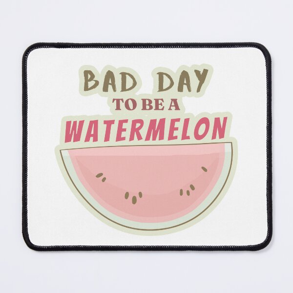 Item preview, Bad Day To Be A Watermelon designed and sold by ViewerEqualsPhoton.