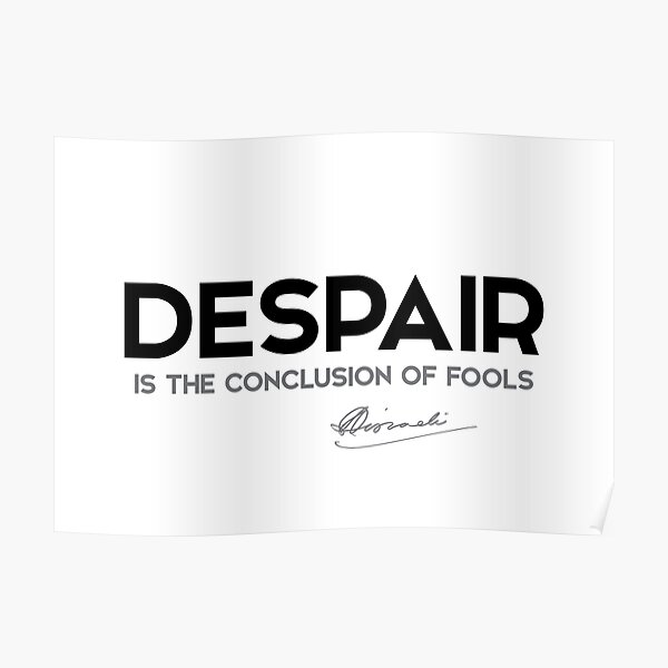 despair - benjamin disraeli Poster