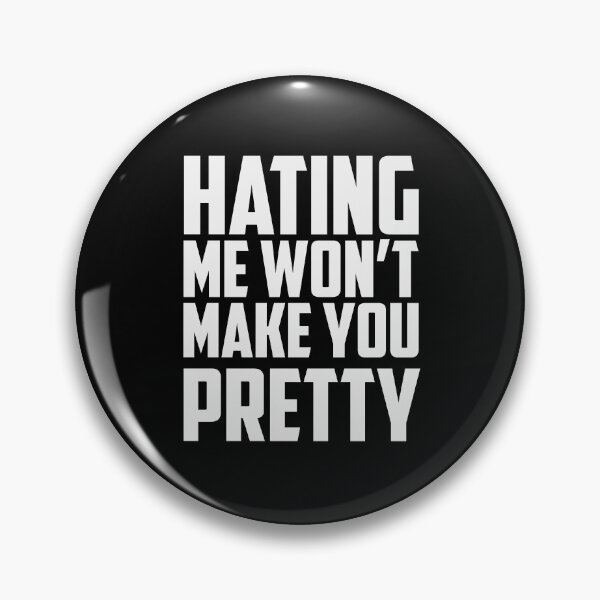 Item preview, Hating Me Won’t Make You Pretty designed and sold by Gonkpoke.