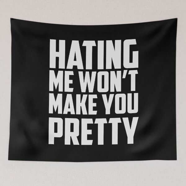 Item preview, Hating Me Won’t Make You Pretty designed and sold by Gonkpoke.