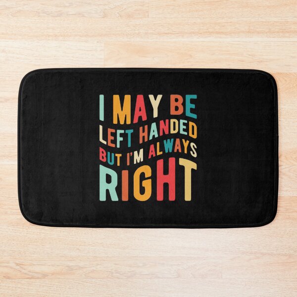 Item preview, I May Be Left Handed But I'm Always Right designed and sold by ChicGraphix.