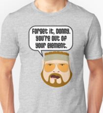 You're Out of Your Element, Donny Unisex T-Shirt