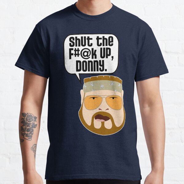 Item preview, Shut the F#@k Up, Donny designed and sold by kruk.