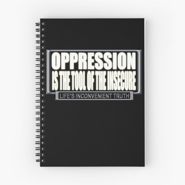 Item preview, OPPRESSION is the Tool of the INSECURE (Life's Inconvenient Truth) designed and sold by DVM2.