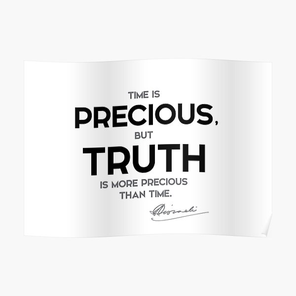 precious truth - benjamin disraeli Poster