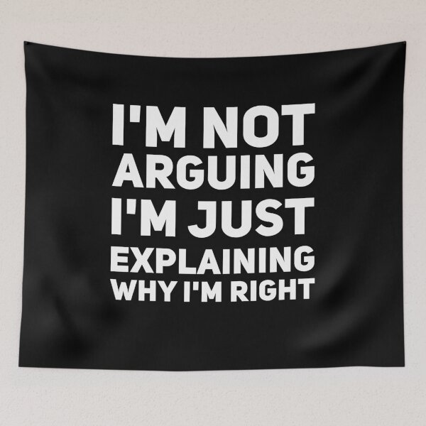 Item preview, I'm not arguing I'm just explaining why I'm right designed and sold by Captain Mood.