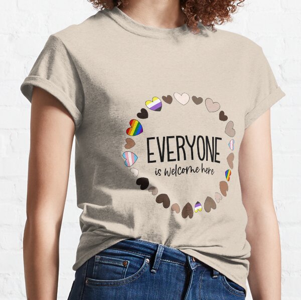 Everyone is welcome here Classic T-Shirt