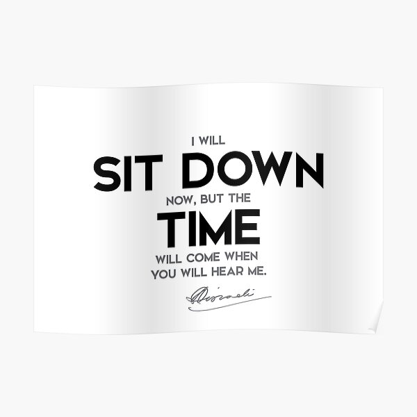 sit down, time - benjamin disraeli Poster