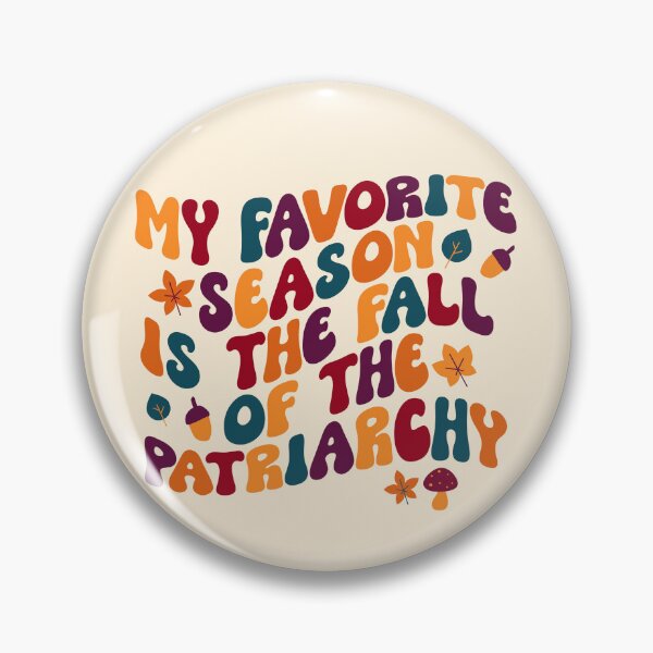 Item preview, My Favorite Season Is The Fall Of The Patriarchy designed and sold by Everythingafter.