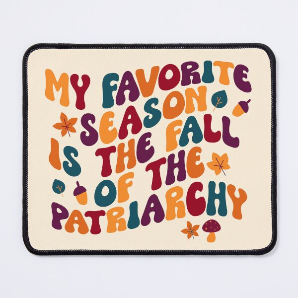 Item preview, My Favorite Season Is The Fall Of The Patriarchy designed and sold by Everythingafter.