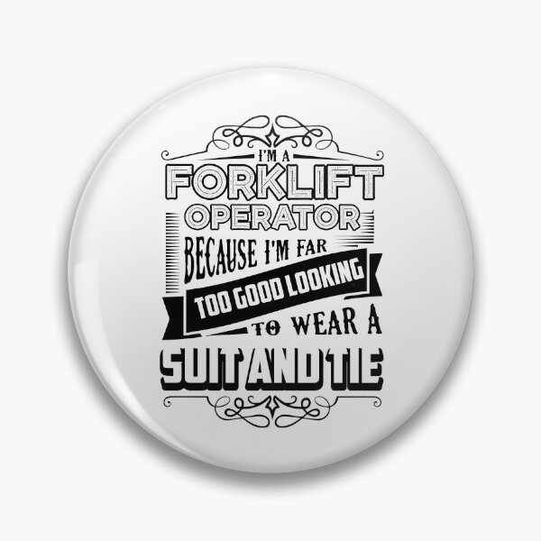 Item preview, I'm A Forklift Operator Because I'm Far Too Good Looking designed and sold by UnknownArtistt.