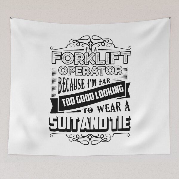 Item preview, I'm A Forklift Operator Because I'm Far Too Good Looking designed and sold by UnknownArtistt.