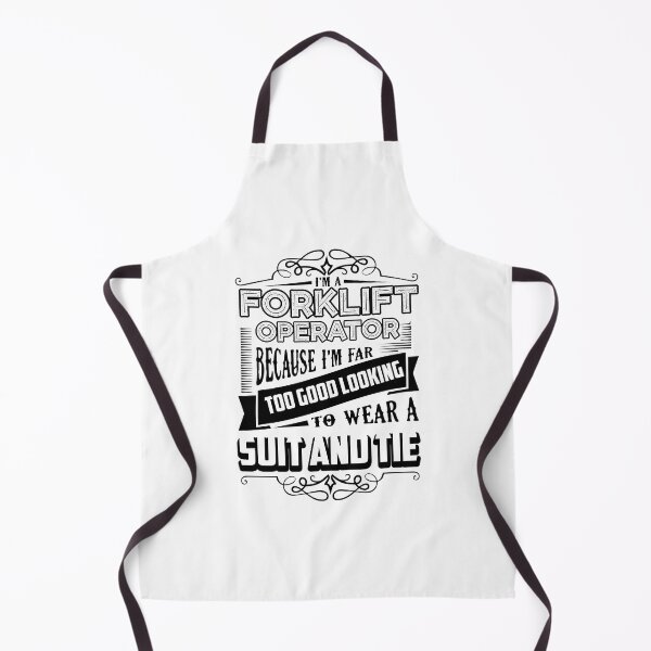 Item preview, I'm A Forklift Operator Because I'm Far Too Good Looking designed and sold by UnknownArtistt.