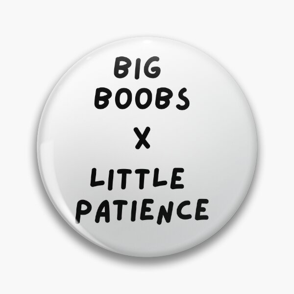 Item preview, Big Boobs X Little Patience Cute Funny Womens Women designed and sold by JellyBeenzz.