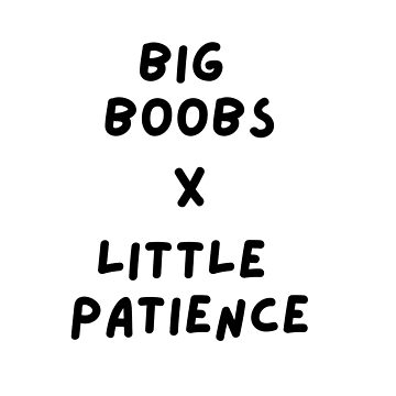 "Big Boobs X Little Patience Cute Funny Womens Women" Pin for Sale by