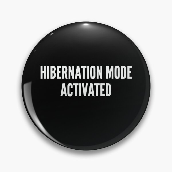 Item preview, Hibernation Mode Activated designed and sold by Gonkpoke.