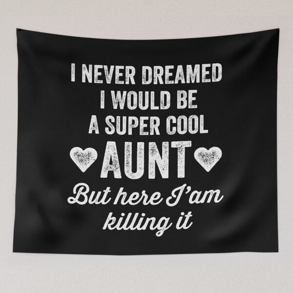 Item preview, I never dreamed i would be a super cool aunt but here I'am killing it - funny aunt designed and sold by Captain Mood.