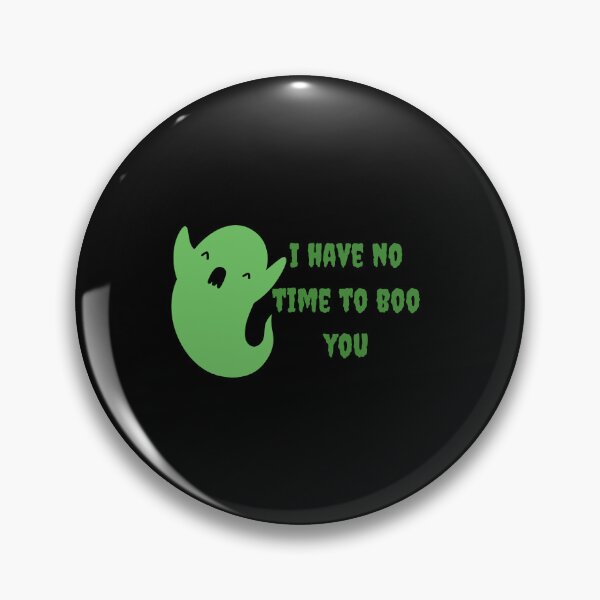 Item preview, I have no time to boo you designed and sold by Amisco Ali.