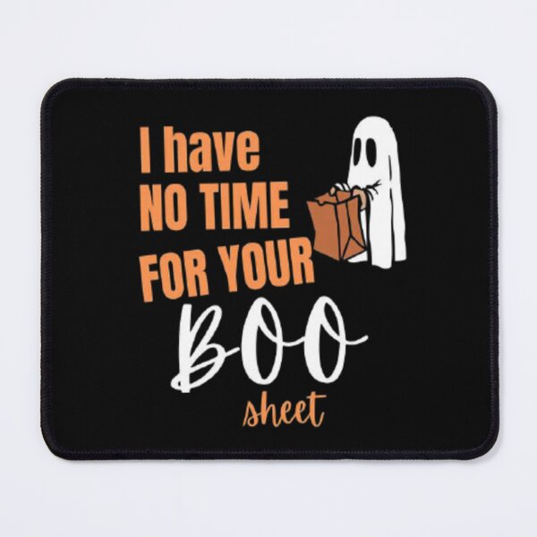Item preview, I have no time for your Boo Sheet / Happy Halloween 2022 designed and sold by olegarh.