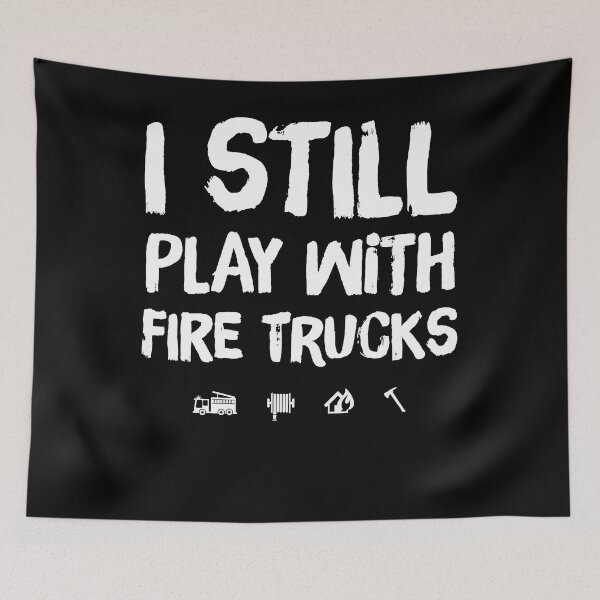 Item preview, I still play with fire trucks - fireman gift designed and sold by Captain Mood.