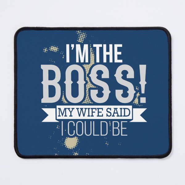 Item preview, I'm The Boss! My Wife said I Could Be. designed and sold by Styleishere.