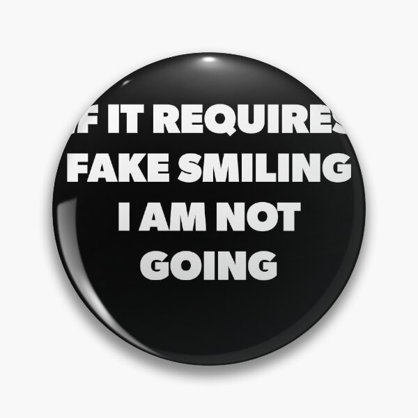 Artikelvorschau, Funny If It Requires Fake Smiling entworfen und verkauft von RoguePixel.