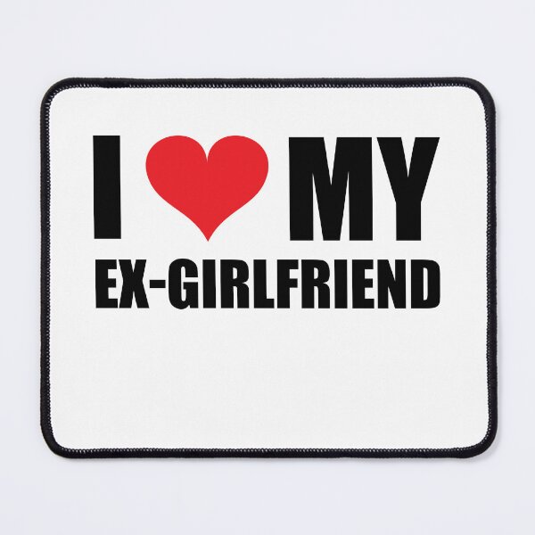 Item preview, I Love My Ex-Girlfriend Funny designed and sold by RoguePixel.